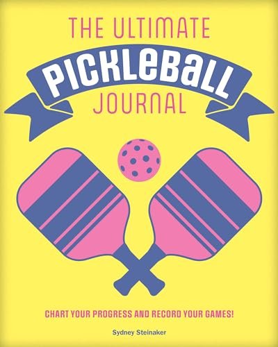 The Ultimate Pickleball Journal: Chart your Progress and...
