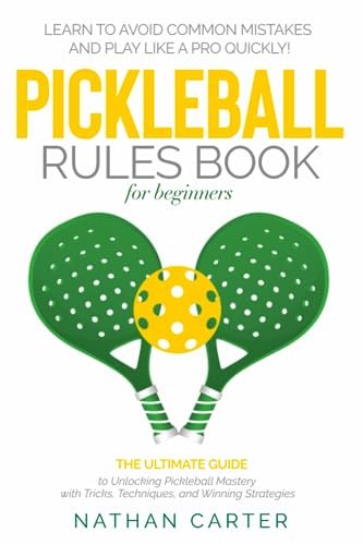 Pickleball Rules Book for Beginners: The Ultimate Guide to...