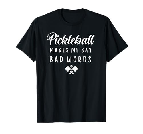 Funny Pickleball Makes Me Say Bad Words Pickleball Players...