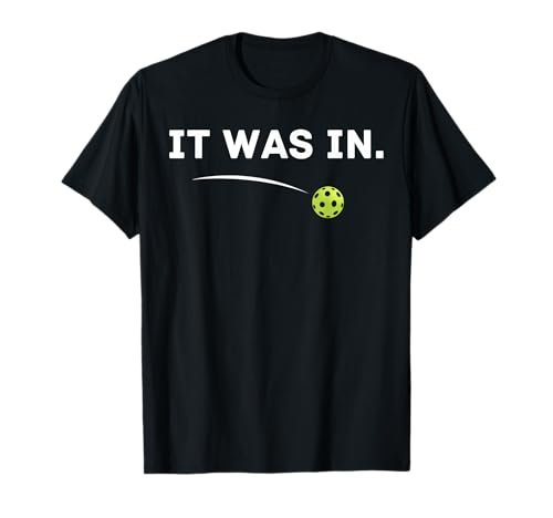 It Was In Funny Pickleball Player Paddleball Lover T-Shirt