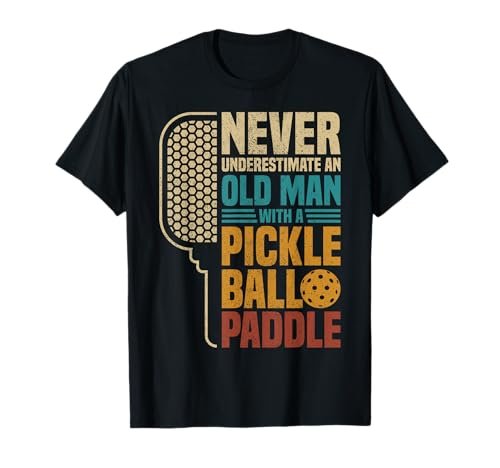 Mens Never Underestimate An Old Man With A Pickleball...