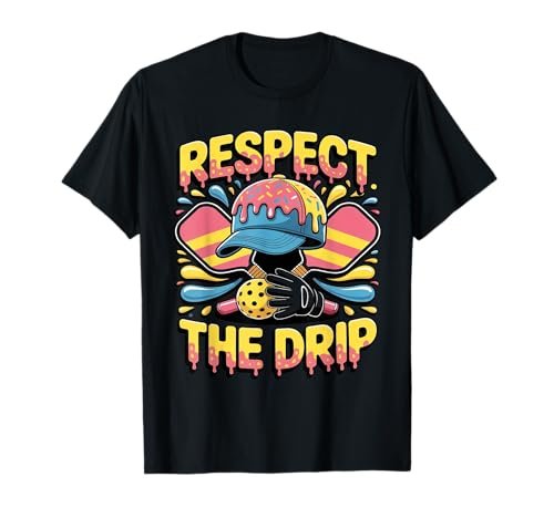 Respect The Drip Pickleball Cool Style Urban Flavor Sport...